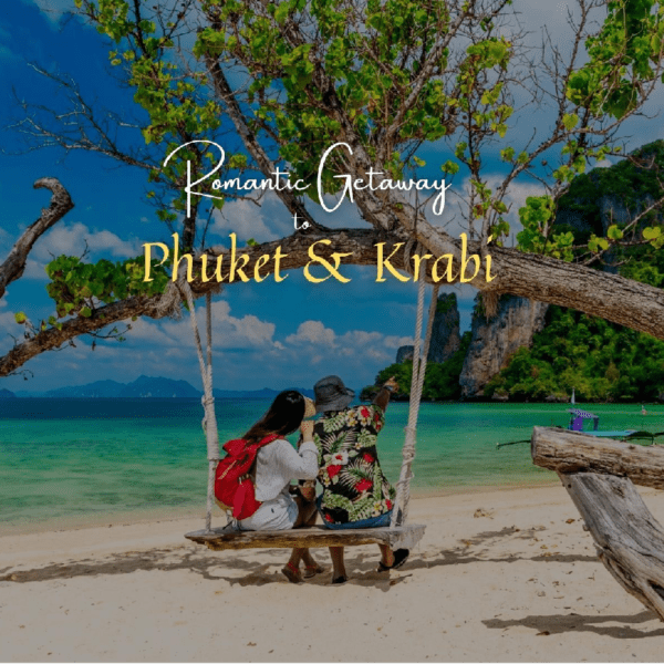 Romantic Getaway Phuket & Krabi 5 Night / 6 Days